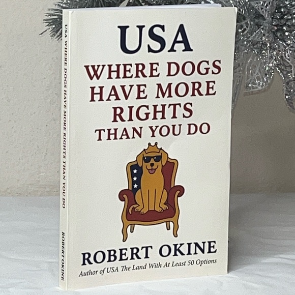 USA: Where Dogs Have More Rights Than You Do by Robert Okine Humor Satire Book - Picture 1 of 5
